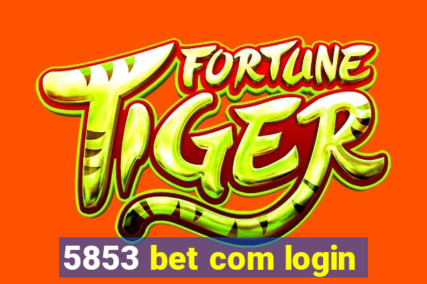 5853 bet com login